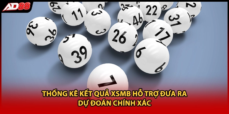 Thống kê kết quả XSMB hỗ trợ đưa ra dự đoán chính xác